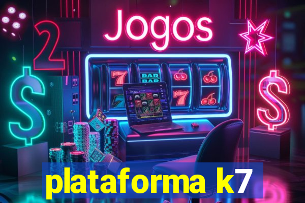 plataforma k7